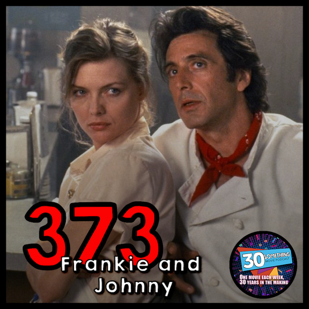 Episode #373: ”Everything I want is in this room” | Frankie & Johnny (1991)