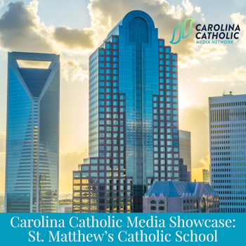 Carolina Catholic Media Showcase: St. Matthew’s Catholic School
