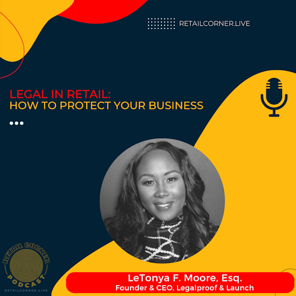 Legal in Retail: How to Protect Your Business. LeTonya F. Moore, Esq.