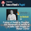 Future of Retail is Phygital: Jon Nordmark of Iterate.ai in talks with Shailja on Retail Corner