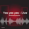 Yes yes yes - Live