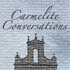 Carmelite Conversations Podcast