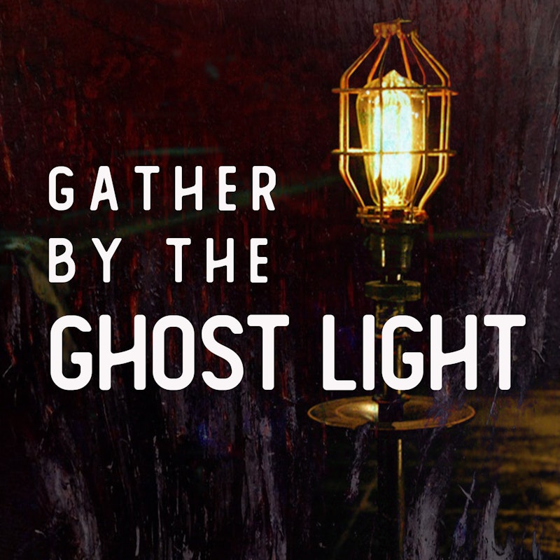 Gather by the Ghost Light