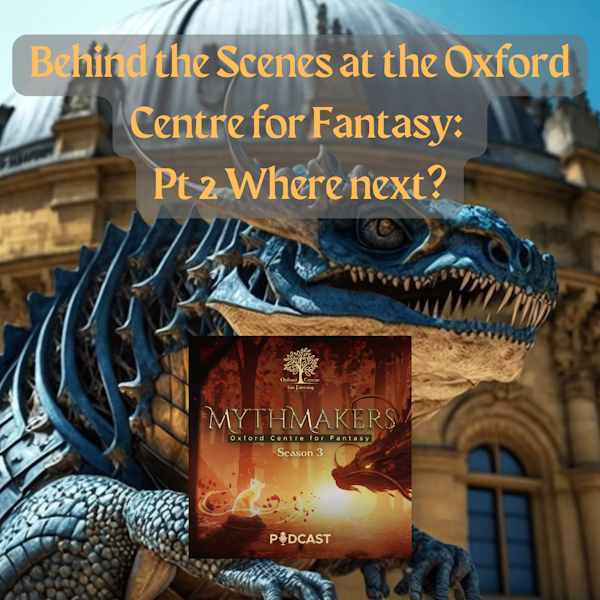 Behind the Scenes at the Oxford Centre for Fantasy – Part 2: Where Next?