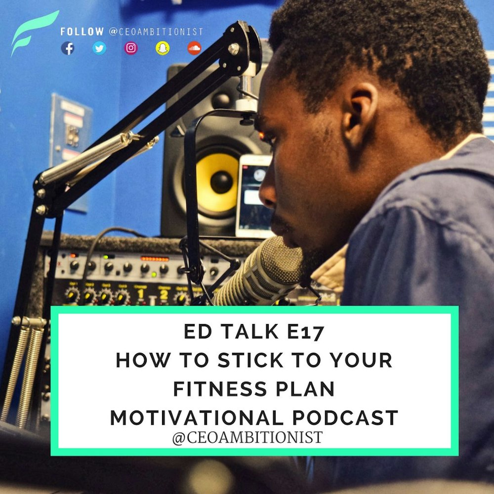 #17 Ed Talks How To Stick To Your Fitness Plan