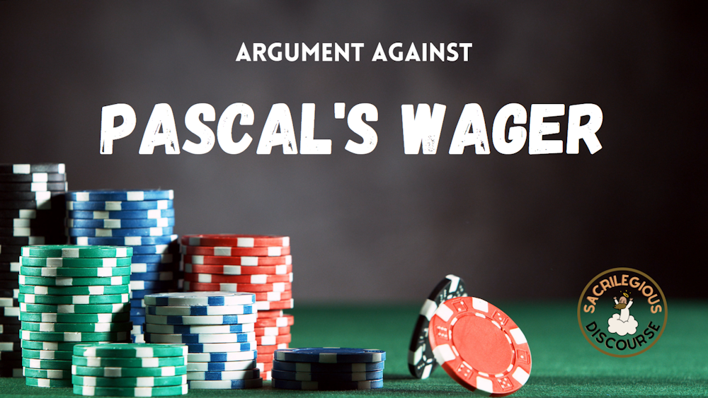 Argument Against Pascal's Wager