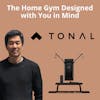 Tonal - The Home Gym Designed with You in Mind