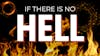 If There Is No Hell...