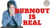 357: Burnout is Real