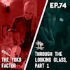 74 - The Yoko Factor / Through the Looking Glass: Part 1