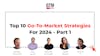 Top 10 Go-To-Market Strategies For 2024 - Part 1