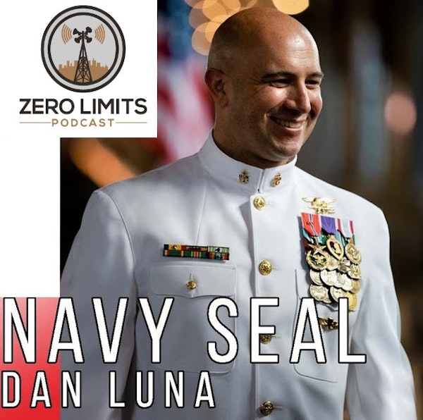 Ep. 15 - Dan Luna Retired Navy Seal and Leadership Expert