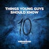 Ten Things Young Guys Should Know