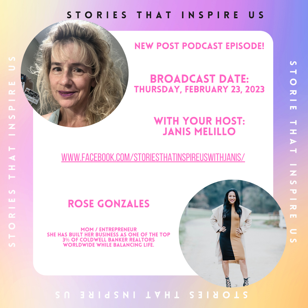 Stories That Inspire Us / Post Podcast Chat with Rose Gonzalez - 02.23.23