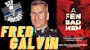 Episode 110: Fred Galvin USMC (R) “A Few Bad Men”