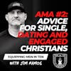 AMA #2: Advice for Single, Dating and Engaged Christians - Equipping Men in Ten EP 670