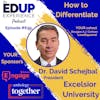 639: How to Differentiate - with Dr. David Schejbal, President of Excelsior University