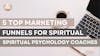 5 Top Marketing Funnels for Spiritual Psychology Coaches
