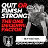 Quit or Finish Strong? The ONE Deciding Factor EP 612