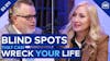 What You Don't See: How to Detect (and Correct) Blind Spots That Could Wreck Your Life | S5 E11