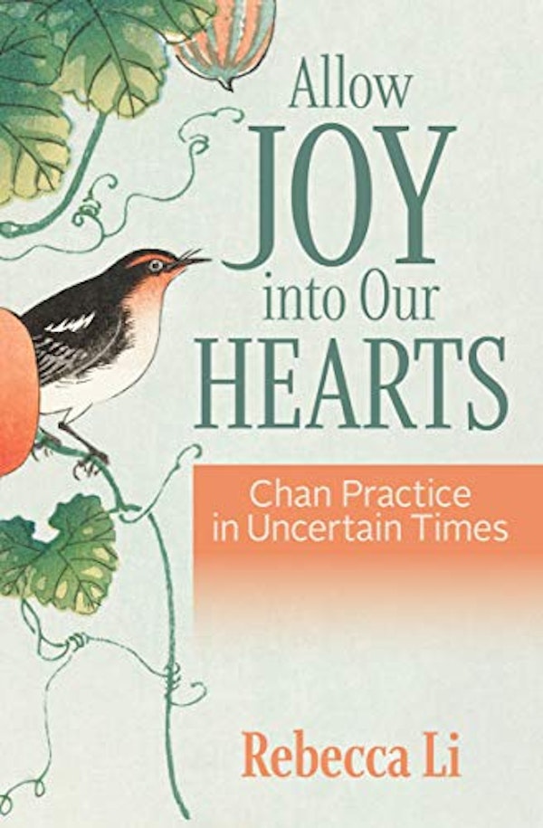 Everyday Buddhism 58: Allow Joy - Chan Practice for Uncertain Times