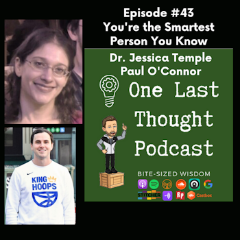 You're the Smartest Person You Know - Dr. Jessica Temple, Paul O’Connor - Episode 43