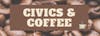 Civics & Coffee