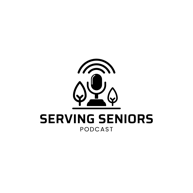 Serving Seniors Podcast