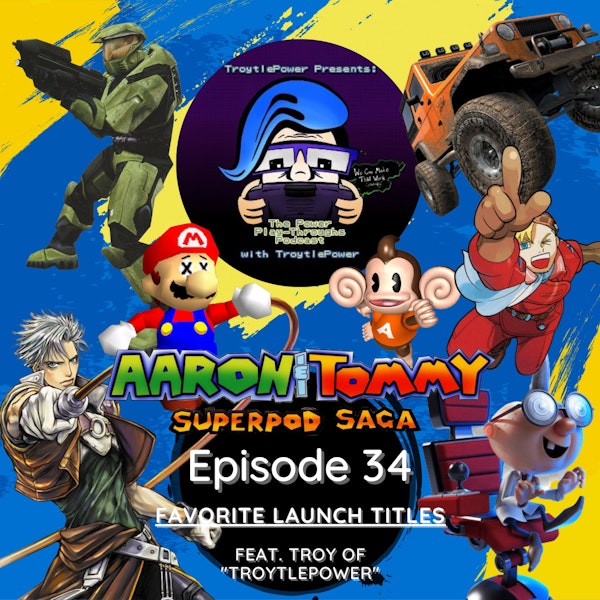 Ep. 34 - Favorite Launch Titles (feat. Troy of 