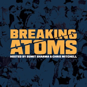 Breaking Atoms Podcast (Sumit Sharma & Chris Mitchell)Profile Photo