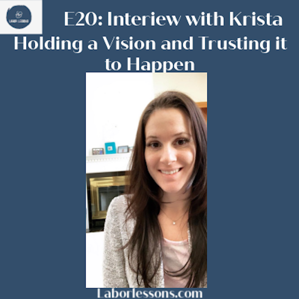 E20 Krista: Hold the Vision of What You Want and Trust Yourself to Let It Happen- difficulty finding a provider, short labor, accidental homebirth,