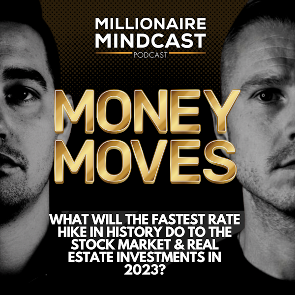What Will The Fastest Rate Hike In History Do To The Stock Market & Real Estate Investments in 2023? | Money Moves