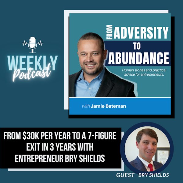 From $30k Per Year to a 7-Figure Exit in 3 years with Entrepreneur Bry Shields