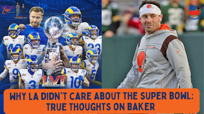 Episode image for Why LA Didn't Care About the Super Bowl; Real Thoughts About Baker Mayfield