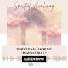 Universal Law of Immortality {42 of 52 Series}