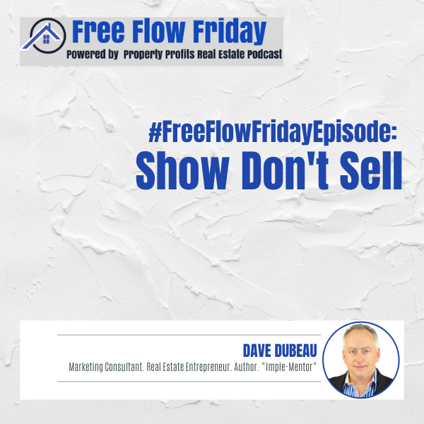 #FreeFlowFriday: Show Don’t Sell with Dave Dubeau
