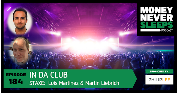 184: In da Club | Staxe | Luis Martinez and Martin Liebrich