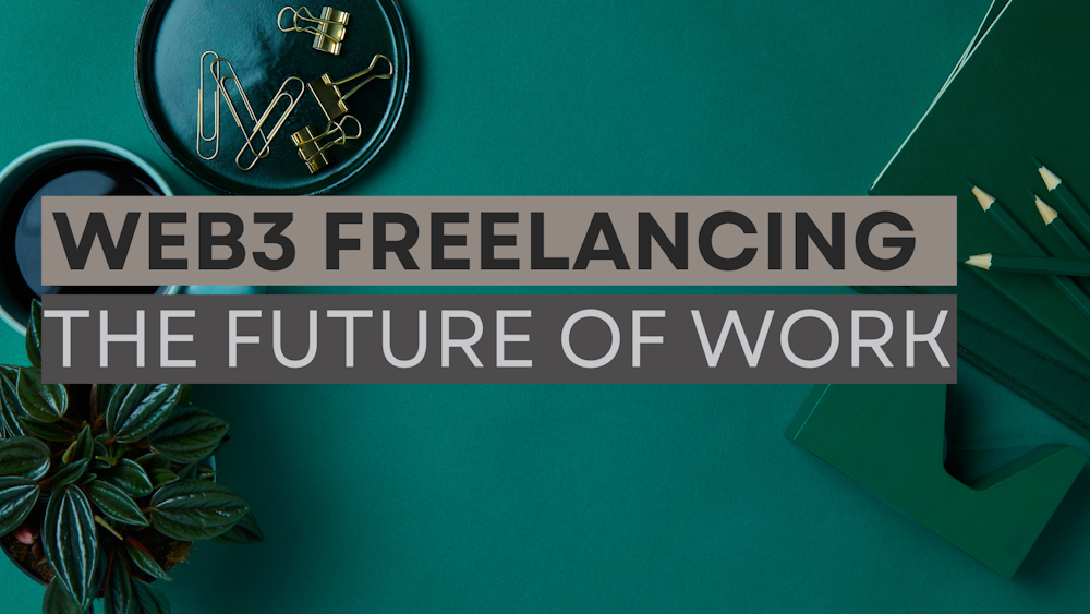 Web3 Freelancing and the Future of Work: Trends and Predictions