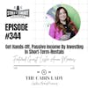 344: Get Hands-Off, Passive Income By Investing In Short-Term-Rentals