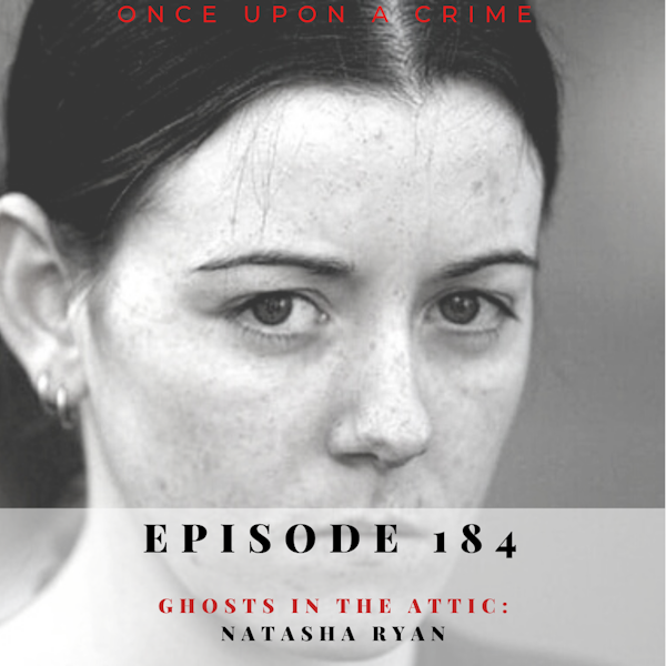 Episode 184: Ghosts in the Attic: Natasha Ryan