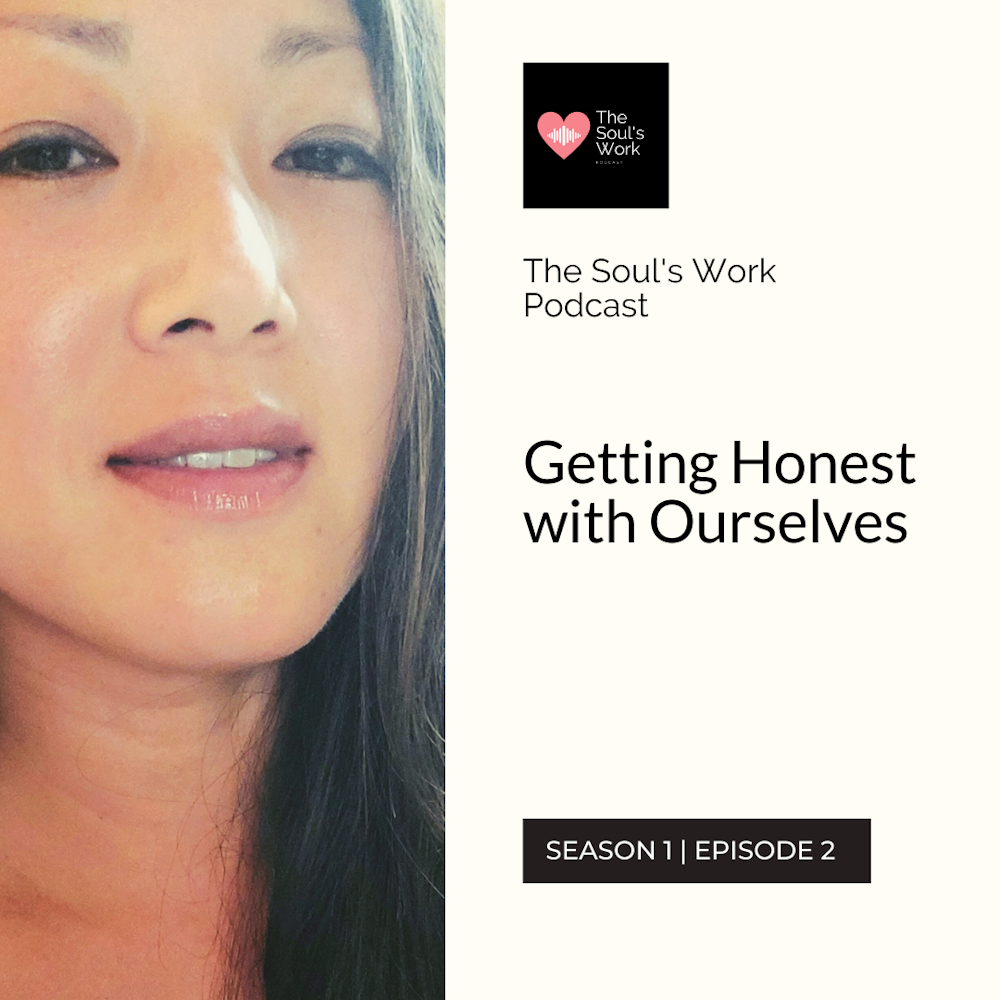 S1|EP2: Getting Honest with Ourselves