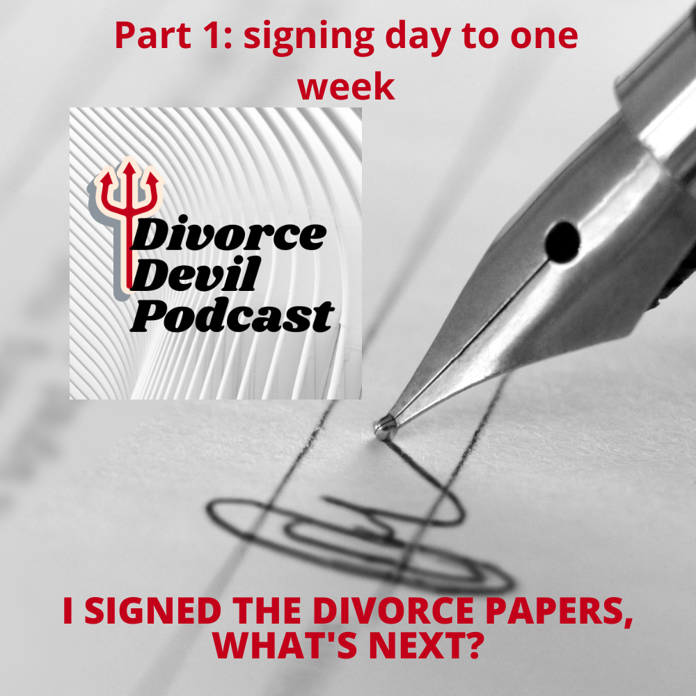 Divorce Devil 087: “I just signed the divorce papers and I’m legally divorced!  Now what?” - Stage One of our 4 Stages of Post-Divorce.
