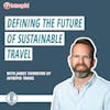 #228 - Defining the Future for Sustainable Travel, with James Thornton of Intrepid Travel