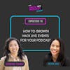 13. How to Growth Hack live events for your podcast