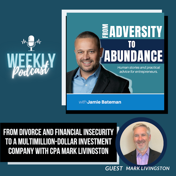 From Divorce and Financial Insecurity to a Multimillion-Dollar Investment Company with CPA Mark Livingston
