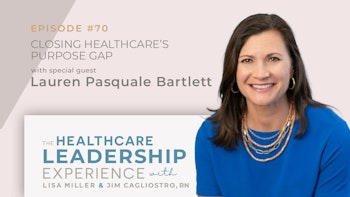 Closing Healthcare’s Purpose Gap with Lauren Pasquale Bartlett| E.70