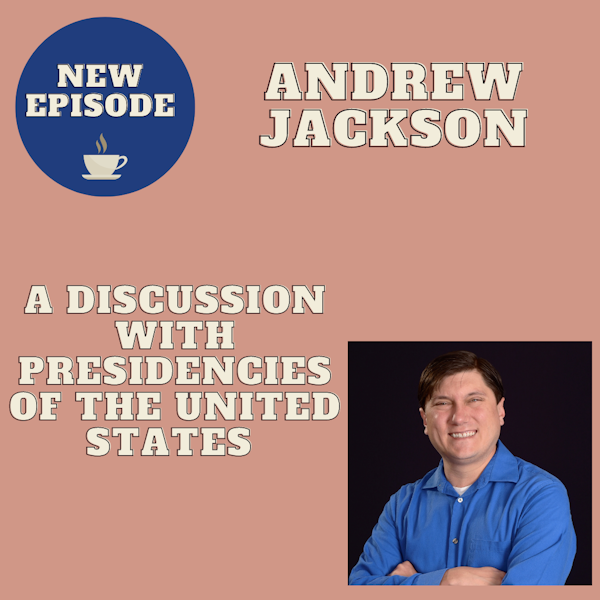 Andrew Jackson: A Discussion with Presidencies of the United States