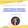 How to Build Thought Leadership with Videos