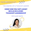 How can you get Lucky while Building Thought Leadership?