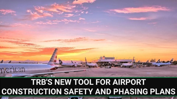 E247 - TRB's New Tool for Airport Construction Safety and Phasing Plans